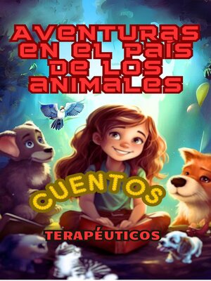 cover image of Aventuras en el país de los animales. Cuentos terapéuticos